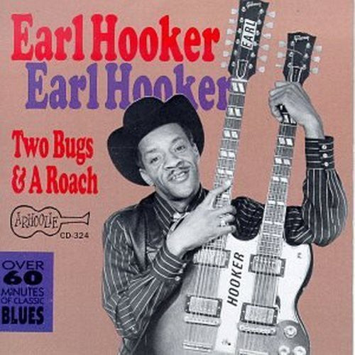 Earl Hooker - Two Bugs & a Roach