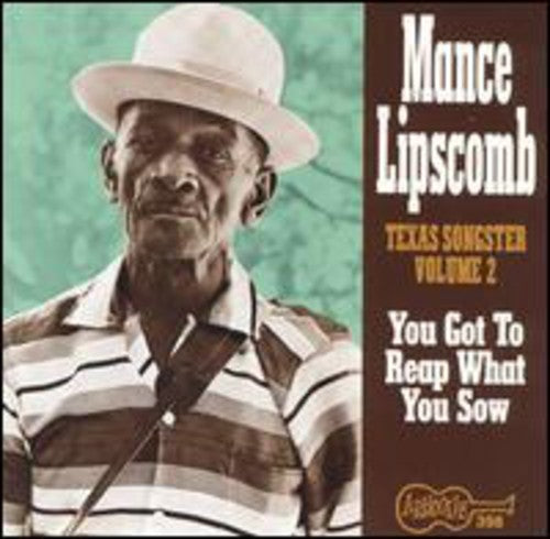 Mance Lipscomb - Texas Songster 2: You Got to Reap What You Sow