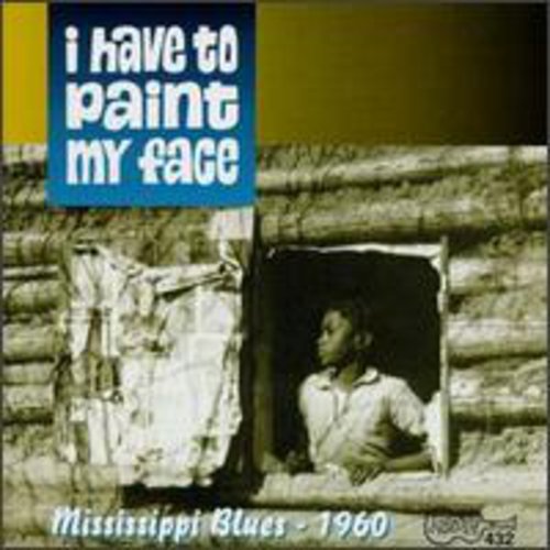 Various Artists - I Have to Paint My Face / Various