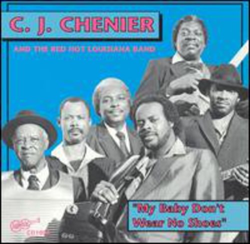 C.J. Chenier - My Baby Don't Wear No Shoes