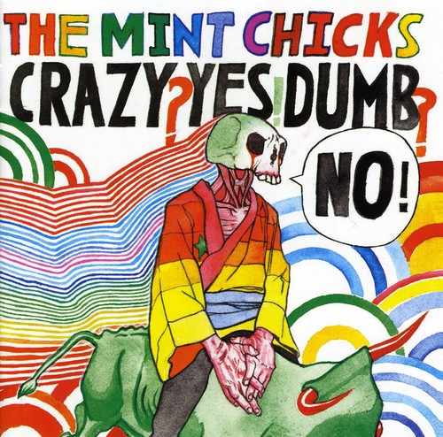 The Mint Chicks - Crazy? Yes? Dumb? No!