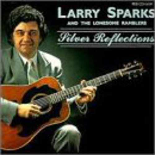 Larry Sparks - Silver Reflections