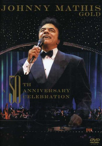 Johnny Mathis Gold: A 50th Anniversary Celebration