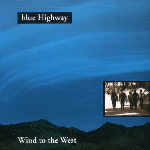 Blue Highway - Wind to West