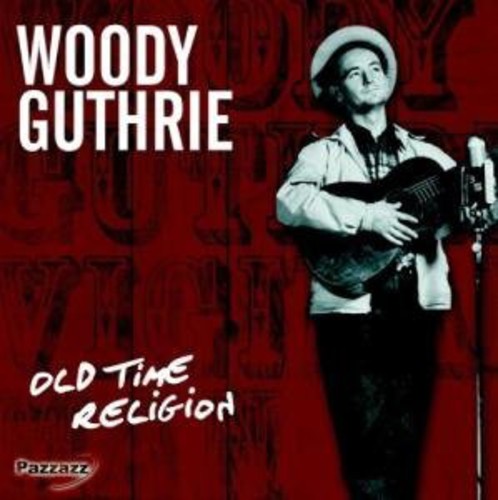 Woodie Guthrie - Old Time Religion