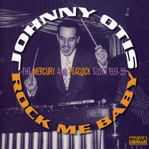 Johnny Otis - Rock Me Baby: The Mercury and Peacock Sides 1950-55
