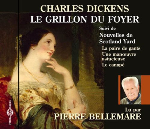 Pierre Bellemare - Le Grillon Du Foyer: Charles Dickens
