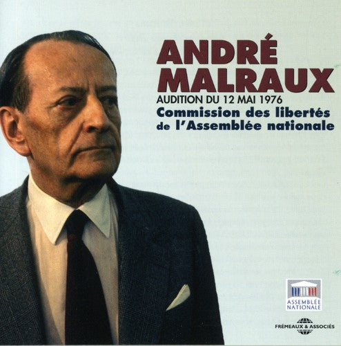 Andre Malraux - Audition Du 12 Mai 1976: Commission Des Libertes De L'AssembleeNationale