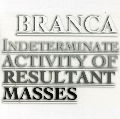 Glenn Branca - Indeterminate Activity of Resultant Masses