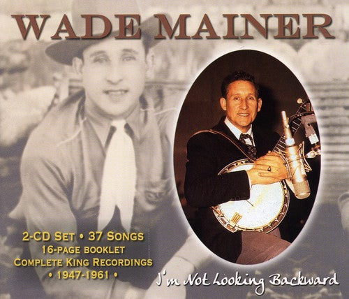 Wade Mainer - I'm Not Looking Backward