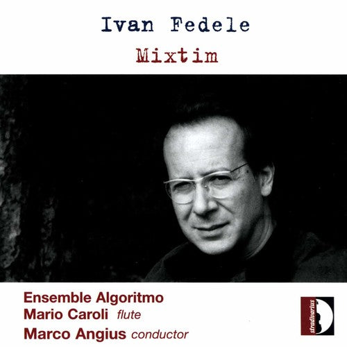 Fedele/ Caroli/ Ensemble Algoritmo/ Angius - Mixtim: Music for Ensemble