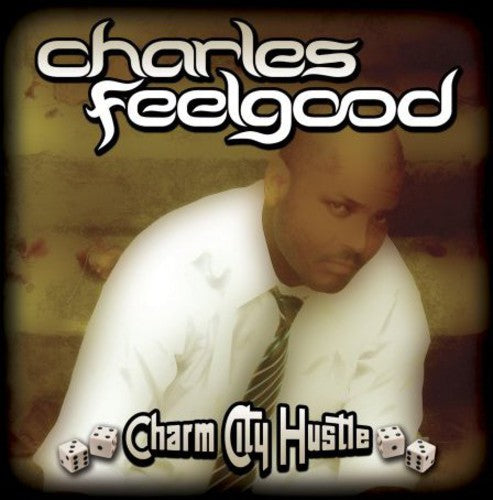 Charles Feelgood - Charm City Hustle