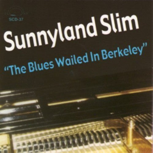 Sunnyland Slim - The Blues Wailed In Berkeley