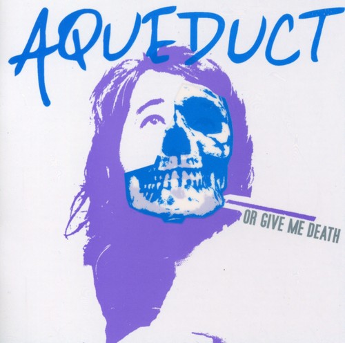 Aqueduct - Or Give Me Death