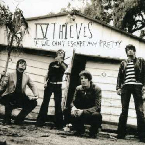 IV Thieves - If We Can't Escape My Pretty