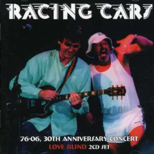 Racing Cars - 76-06 30th Anniversary / Love Blind