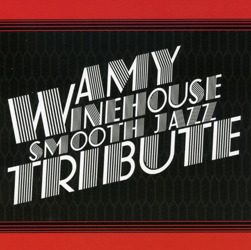 Smooth Jazz Tribute - Amy Winehouse Smooth Jazz Tribute