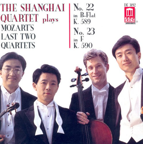 Shanghai Quartet - Plays Mozart Last 2 Quartets
