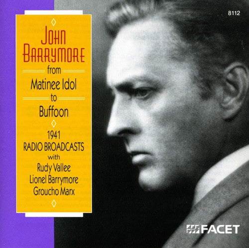 John Barrymore - Matinee Idol to Buffoon