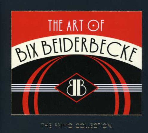 Bix Beiderbecke - Art of Bix Beiderbecke