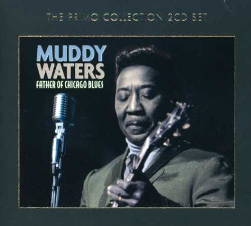 Muddy Waters - Father of Chicago Blues