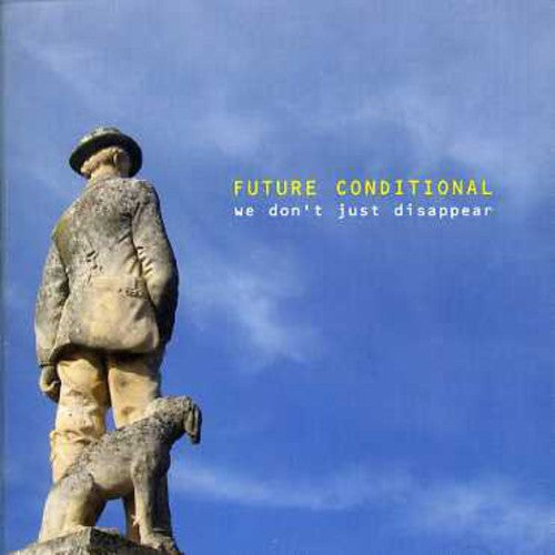 Future Conditional - We Don't Just Disappear