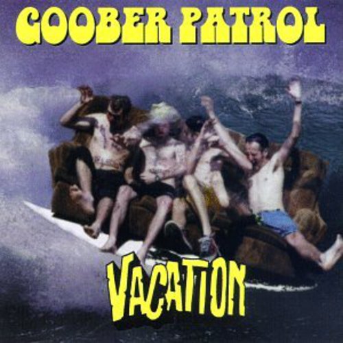 Goober Patrol - Goober Patrol : Vacation