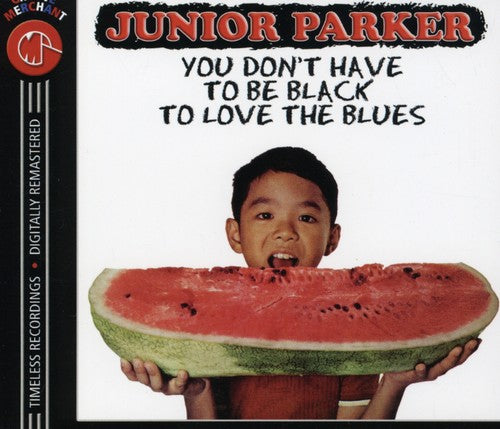 Junior Parker - You Don't Have Be Black Love