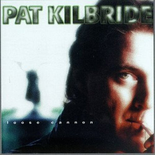 Pat Kilbride - Loose Cannon