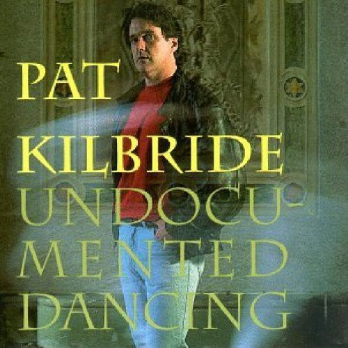 Pat Kilbride - Undocumented Dancing