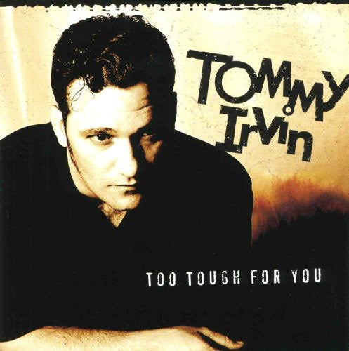 Tommy Irvin - Too Tough for You