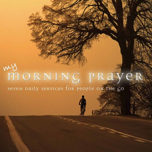 My Morning Prayer: Seven Daily Services for People - My Morning Prayer: Seven Daily Services for People