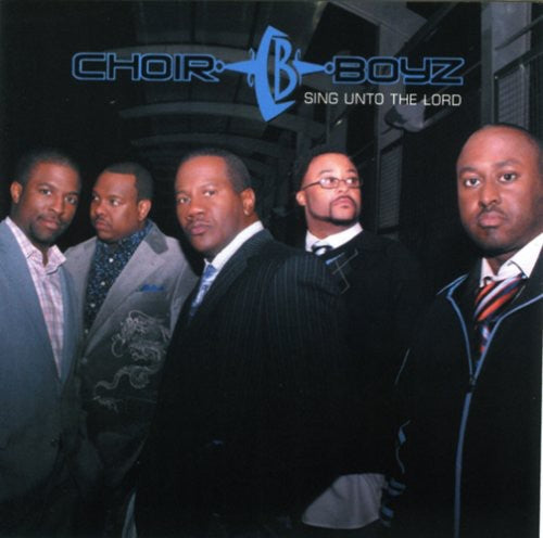 Choir Boyz - Sing Unto the Lord