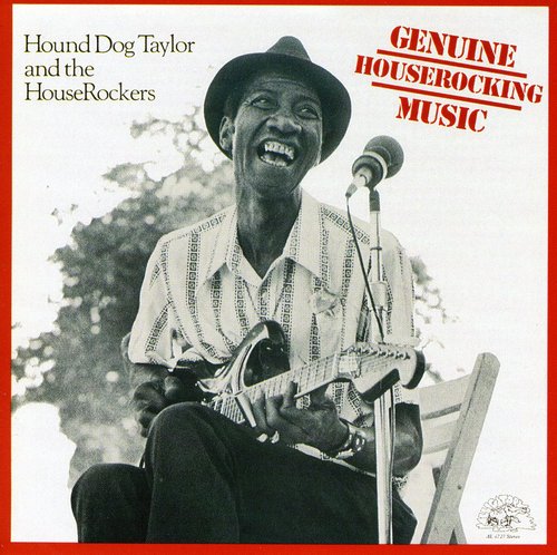 Hound Dog Taylor - Genuine Houserocking Music