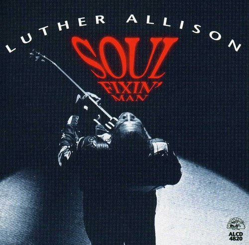 Luther Allison - Soul Fixin Man