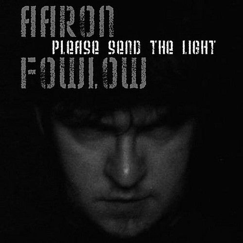 Aaron Fowlow - Please Send The Light
