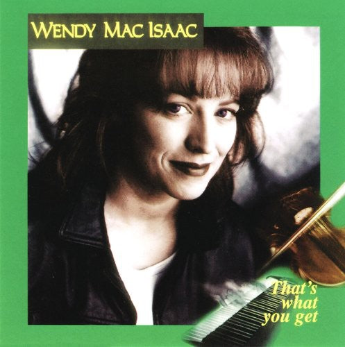 Wendy Macisaac - That's What You Get