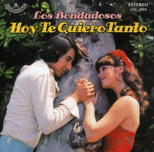 Los Bondadosos - Hoy Te Quiero Tanto