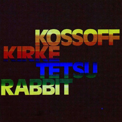 Kossoff / Kirke / Tetsu / Rabbit
