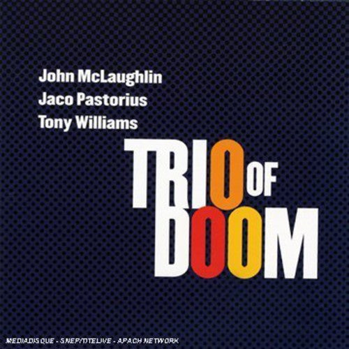 Trio of Doom - Trio Of Doom: John Mclaughlin Jaco Pastorius Tony