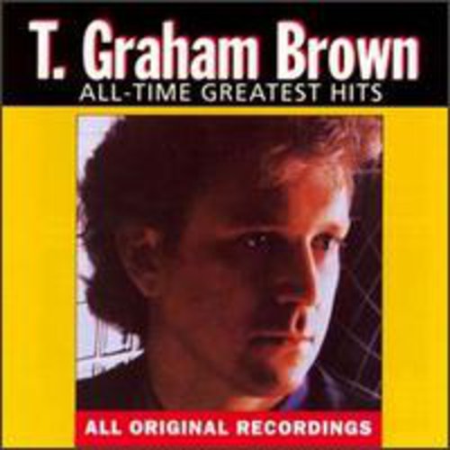 T. Graham Brown - All-Time Greatest Hits