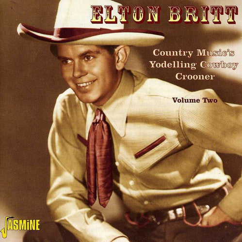 Elton Britt - Country Music's Yodelling Cowboy Crooner, Vol. 2