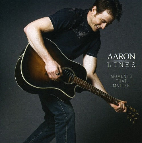 Aaron Lines - Moments That Matter