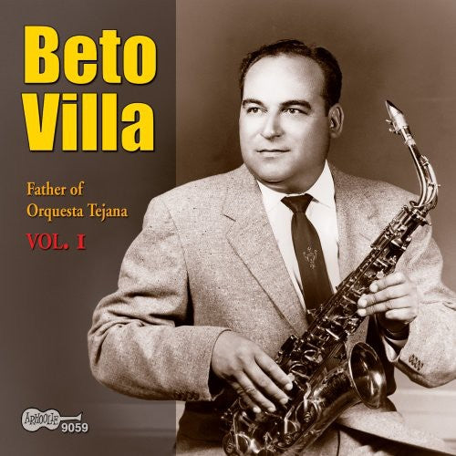 Beto Villa - Father Of Orquesta Tejana, Vol. 1