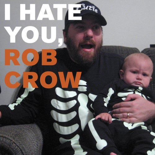 Rob Crow - I Hate You Rob Crow