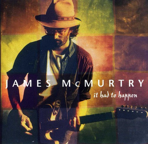 James McMurtry - It Had to Happen