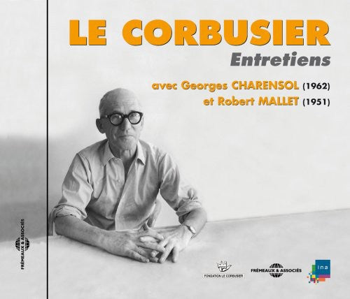 Corbusier - Entretiens Avec Georges Charensol (1962) Et Robert