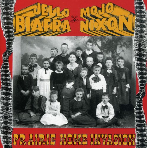 Jello Biafra / Mojo Nixon / Toadliquors - Prairie Home Invasion
