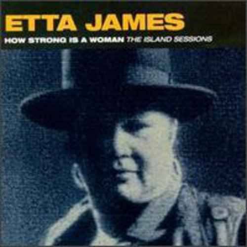 Etta James - How Strong Is a Woman: Island Sessions