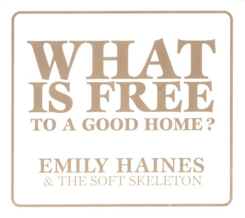 Emily Haines - What Is Free to a Good Home